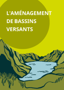 L&rsquo;Aménagement de Bassins Versants